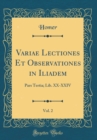 Image for Variae Lectiones Et Observationes in Iliadem, Vol. 2