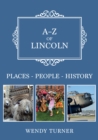 Image for A-Z of Lincoln  : places, people, history