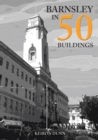 Image for Barnsley in 50 buildings
