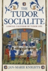 Image for The Tudor socialite  : a social calendar of Tudor life