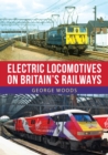 Image for Electric Locomotives on Britain&#39;s Railways