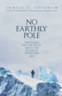 Image for No earthly pole  : the truth about the Franklin expedition 1845