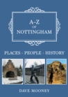 Image for A-Z of Nottingham  : places, people, history