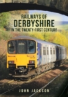 Image for Railways of Derbyshire in the twenty-first century