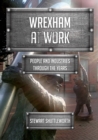 Image for Wrexham at work  : people and industries through the years