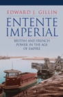 Image for Entente imperial  : British and French power in the age of empire