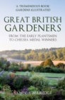 Image for Great British gardeners  : from the early plantsmen to Chelsea medal winners