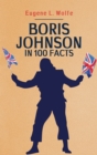 Image for Boris Johnson in 100 Facts