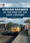 Image for Durham railways around the end of the 20th century