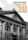 Image for Hertford in 50 Buildings