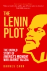 Image for The Lenin plot  : the untold story of America&#39;s midnight war against Russia