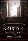 Image for Bristol  : danger, death &amp; dark deeds