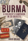 Image for Burma: A Soldier&#39;s Campaign in 20 Objects