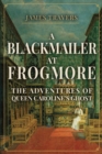 Image for A blackmailer at Frogmore  : the adventures of Queen Caroline&#39;s ghost