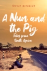 Image for A nun and the pig  : tales from South Africa