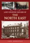 Image for Lost Country Houses of the North East