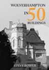 Image for Wolverhampton in 50 Buildings