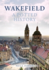 Image for Wakefield  : a potted history
