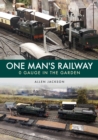 Image for One Man&#39;s Railway: 0 Gauge in the Garden