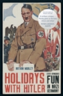 Image for Holidays with Hitler  : state-sponsored fun in Nazi Germany