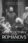 Image for Queen Victoria and the Romanovs  : sixty years of mutual distrust