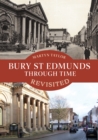 Image for Bury St Edmunds through time revisited