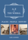 Image for A-Z of the Wirral: places-people-history