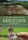 Image for The archaeology of Merseyside in 20 digs