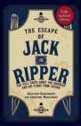 Image for The escape of Jack the Ripper  : the full truth about the cover-up and his flight from justice