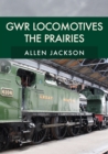 Image for GWR Locomotives: The Prairies