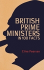 Image for British Prime Ministers in 100 Facts