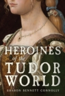 Image for Heroines of the Tudor world