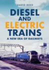 Image for Diesel and electric trains  : a new era of railways