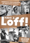 Image for Have a loff!  : humorous photographs of the Black Country