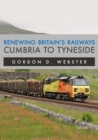 Image for Renewing Britain&#39;s railwaysCumbria to Tyneside