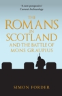 Image for The Romans in Scotland and the battle of Mons Graupius  : &#39;they make a desolation and they call it peace&#39;