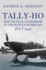 Image for Tally-ho  : RAF tactical leadership in the Battle of Britain, July 1940