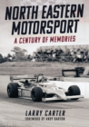 Image for North Eastern motorsport  : a century of memories