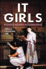 Image for IT Girls: Pioneer Women in Computing
