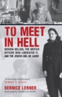 Image for To meet in hell  : Bergen-Belsen, the British officer who liberated it, and the Jewish girl he saved