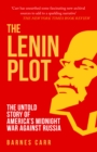 Image for The Lenin plot  : the untold story of America&#39;s midnight war against Russia