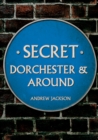 Image for Secret Dorchester and Around