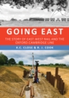 Image for Going east  : the story of East-West rail and the Oxford-Cambridge Line