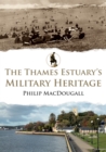 Image for The Thames Estuary&#39;s military heritage