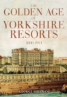 Image for The golden age of Yorkshire resorts 1800-1914