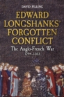 Image for Edward Longshanks&#39; forgotten conflict  : the Anglo-French War 1294-1303