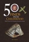 Image for 50 Finds from Childhood : Objects from the Portable Antiquities Scheme