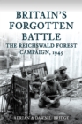Image for Britain&#39;s Forgotten Battle : The Reichswald Forest Campaign, 1945