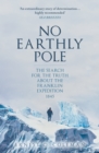 Image for No earthly pole  : the search for the truth about the Franklin expedition 1845