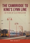 Image for The Cambridge to King&#39;s Lynn line  : 30 years of electrification